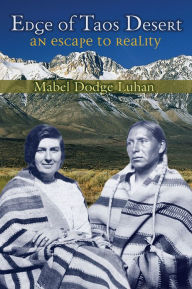Title: Edge of Taos Desert: An Escape to Reality, Author: Mabel Dodge Luhan