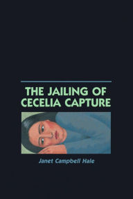 Title: The Jailing of Cecelia Capture, Author: Janet Campbell Hale