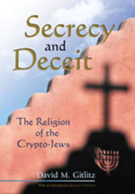 Title: Secrecy and Deceit: The Religion of the Crypto-Jews, Author: David M. Gitlitz