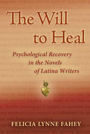 The Will to Heal: Psychological Recovery in the Novels of Latina Writers