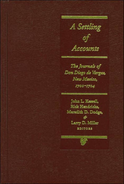 A Settling of Accounts: The Journals of don Diego de Vargas, New Mexico, 1700-1704 / Edition 1