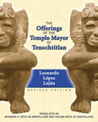 Title: The Offerings of the Templo Mayor of Tenochtitlan, Author: Leonardo L?pez Lujan