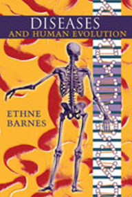 Title: Diseases and Human Evolution / Edition 1, Author: Ethne Barnes