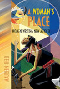 Title: A Woman's Place: Women Writing New Mexico, Author: Maureen Reed
