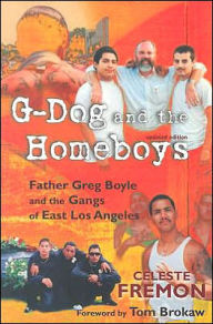 G-Dog and the Homeboys: Father Greg Boyle and the Gangs of East Los Angeles