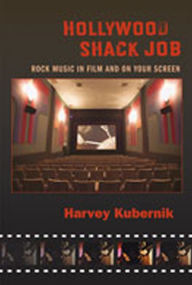 Hollywood Shack Job: Rock Music in Film and on Your Screen