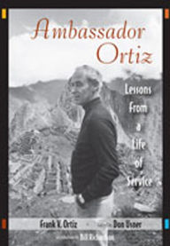 Title: Ambassador Ortiz: Lessons from a Life of Service, Author: Frank V. Ortíz