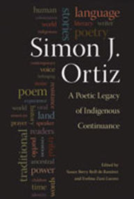 Title: Simon J. Ortiz: A Poetic Legacy of Indigenous Continuance, Author: Berry Brill de Ramírez