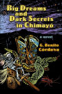 Big Dreams and Dark Secrets in Chimayó: A Novel