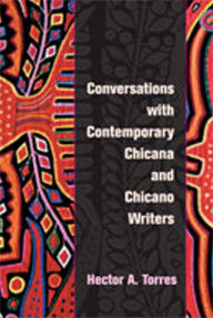 Title: Conversations with Contemporary Chicana and Chicano Writers, Author: Hector A. Torres