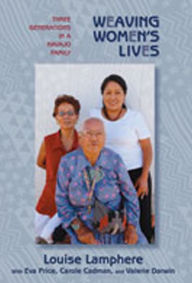 Title: Weaving Women's Lives: Three Generations in a Navajo Family, Author: Louise Lamphere