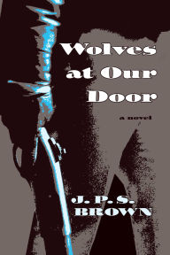 Title: Wolves at Our Door, Author: J. P. S. Brown