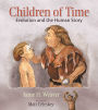Children of Time: Evolution and the Human Story