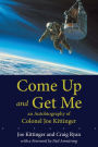 Come Up and Get Me: An Autobiography of Colonel Joe Kittinger