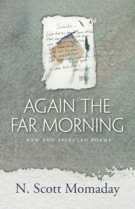 Title: Again the Far Morning: New and Selected Poems, Author: N. Scott Momaday