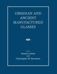 Title: Obsidian and Ancient Manufactured Glasses, Author: Ioannis Liritzis