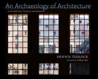 Title: An Archaeology of Architecture: Photowriting the Built Environment, Author: Dennis Tedlock