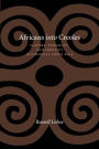 Africans into Creoles: Slavery, Ethnicity, and Identity in Colonial Costa Rica