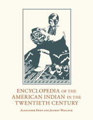 Title: Encyclopedia of the American Indian in the Twentieth Century, Author: Alexander Ewen