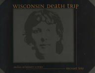 Title: Wisconsin Death Trip, Author: Michael Lesy