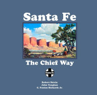 Title: Santa Fe: The Chief Way, Author: Robert Strein