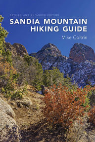 Title: Sandia Mountain Hiking Guide, Revised and Expanded Edition, Author: Mike Coltrin