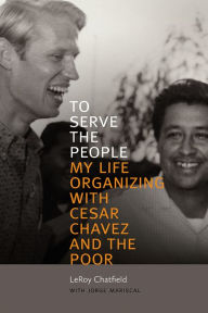 Best ebooks free download pdf To Serve the People: My Life Organizing with Cesar Chavez and the Poor 9780826360878 RTF in English