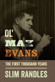 Title: Ol' Max Evans: The First Thousand Years, Author: Slim Randles