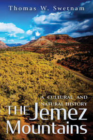 Title: The Jemez Mountains: A Cultural and Natural History, Author: Thomas W. Swetnam