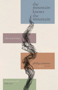 Title: The Mountain Knows the Mountain: A Fire Watch Diary, Author: Philip Connors