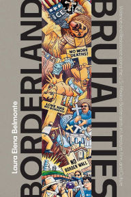Title: Borderland Brutalities: Violence and Resistance along the US-Mexico Borderlands in Literature, Film, and Culture, Author: Laura Elena Belmonte