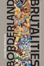 Borderland Brutalities: Violence and Resistance along the US-Mexico Borderlands in Literature, Film, and Culture