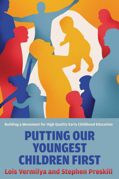 Putting Our Youngest Children First: Building a Movement for High-Quality Early Childhood Education