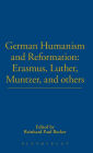 German Humanism and Reformation: Erasmus, Luther, Muntzer, and others