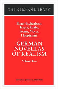 Title: German Novellas of Realism: Ebner-Eschenbach, Heyse, Raabe, Storm, Meyer, Hauptmann: Volume Two / Edition 1, Author: Jeffrey L. Sammons