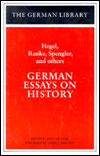 German Essays on History: Hegel, Ranke, Spengler, and Others: Hegel, Ranke, Spengler and Others
