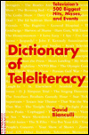 Dictionary of Teleliteracy: Television's 500 Biggest Hits, Misses, and Events