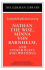 Nathan the Wise, Minna Von Barnhelm, and Other Plays and Writings / Edition 1