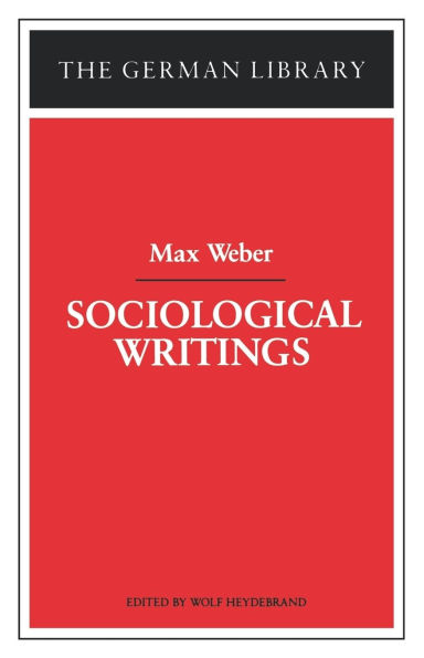 Sociological Writings: Max Weber