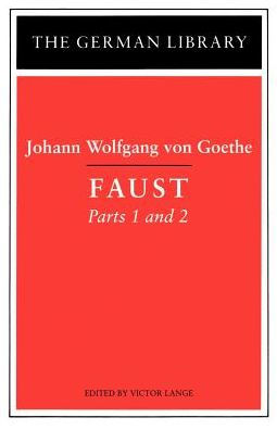 Faust: Johann Wolfgang von Goethe: Parts 1 and 2 / Edition 1