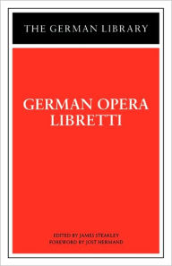 Title: German Opera Libretti / Edition 1, Author: James Steakley