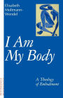 I Am My Body: A Theology of Embodiment