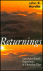 Returnings; Life-after-Death Experiences: A Christian View