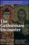 The Gethsemani Encounter: A Dialogue on the Spiritual Life by Buddhist and Christian Monastics