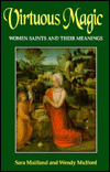 Virtuous Magic: Women Saints and Their Meanings
