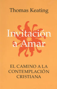 Title: Invitacion A Amar: El Camino a la Contemplacion Cristiana, Author: Thomas Keating