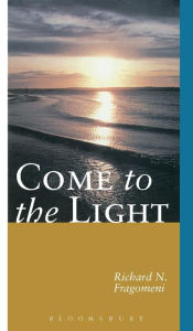 Title: Come to the Light: An Invitation to Baptism and Confirmation, Author: Richard Fragomeni