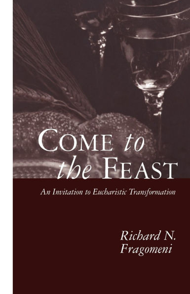 Come to the Feast: An Invitation to Eucharistic Transformation