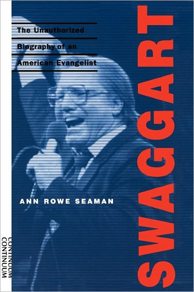 Swaggart: The Unauthorized Biography of an American Evangelist by Ann Rowe  Seaman, Paperback Barnes  Noble®