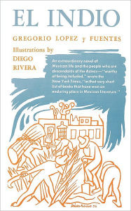 Title: El Indio: A Novel, Author: Gregory Lopez y Fuentes